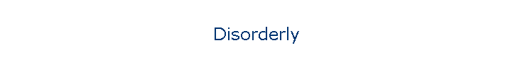 Disorderly